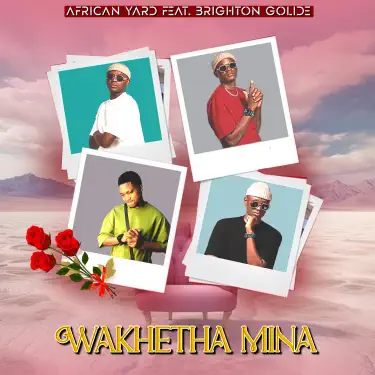 Wakhetha Mina (feat. Brighton Golide)