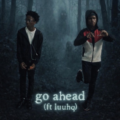 Go ahead (feat. Luuhq) - Single