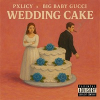 Wedding Cake (feat. BIGBABYGUCCI) - Single - PXLICY