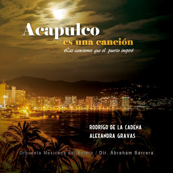 Acapulco Es una Canción (feat. Orquesta Mexicana Del Bolero)