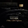 Tayo Wink - Pillow Talk Confessions