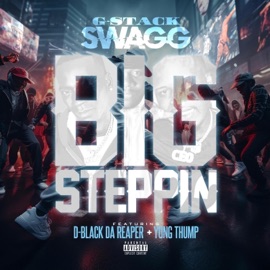 BIG STEPPIN (feat. D-BLACK DA REAPER & YUNG THUMP) GStackSwagg