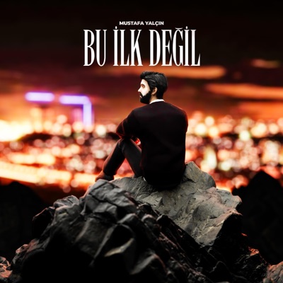 Mustafa Yalçın - Bu İlk Değil - Single