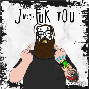 JuggaFUK YOU