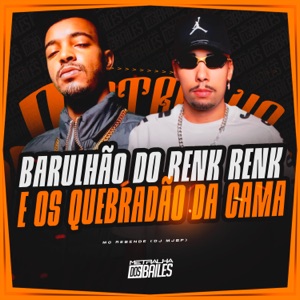 Barulhão Do Renk Renk E Os Quebradão Da Cama