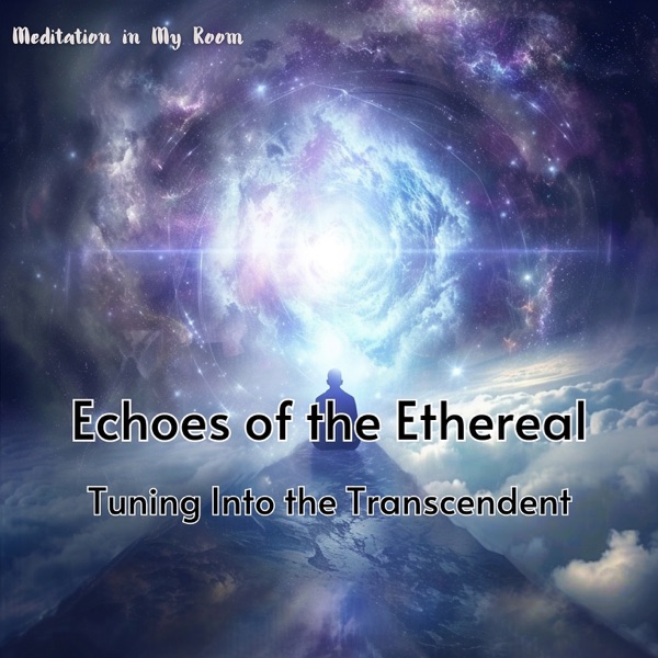 Echoes of the Ethereal: Tuning Into the Transcendent