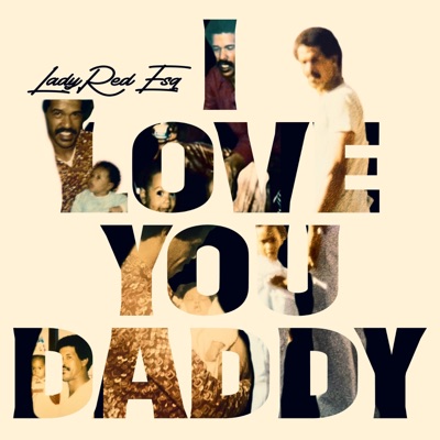 I Love You Daddy (feat. LeGree Shine) - Single