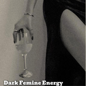 Dark Feminine Energy
