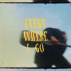 Everywhere I Go - Single
