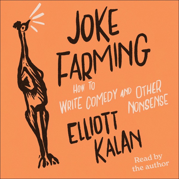 Joke Farming: How to Write Comedy and Other Nonsense (Unabridged)