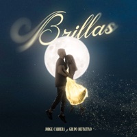 Brillas (feat. Grupo Definitivo) - Single - Jorge Cabrera
