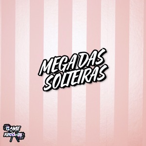 Mega das Solteiras (feat. Game Records)