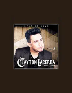 Clayton Lacerdaを聴いたり、ミュージックビデオを鑑賞したり、経歴やツアー日程などを確認したりしましょう！