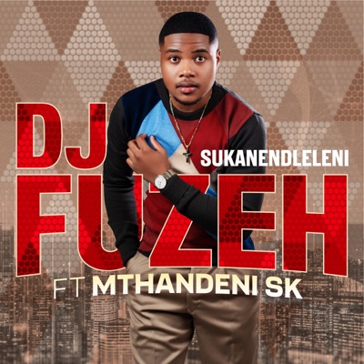 Sukanendleleni (feat. Mthandeni Sk) - Single