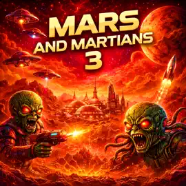 Mars and Martians and Nothing But Mars and Martians 3: Pioneers, Aliens, and Ancient Secrets on the Red Planet