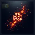 We Don't Stop