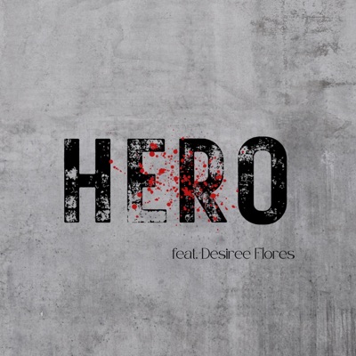 Hero (feat. Desiree Flores) - Single