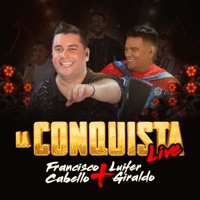 La Conquista (Live) - EP - Francisco Cabello & Luifer Giraldo
