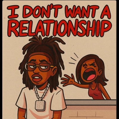 I Don't Want A Relationship - Single