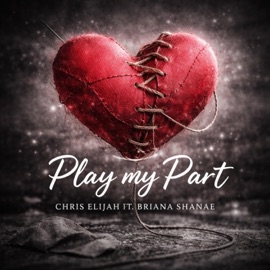 Play My Part Chris Elijah & Briana Shanae