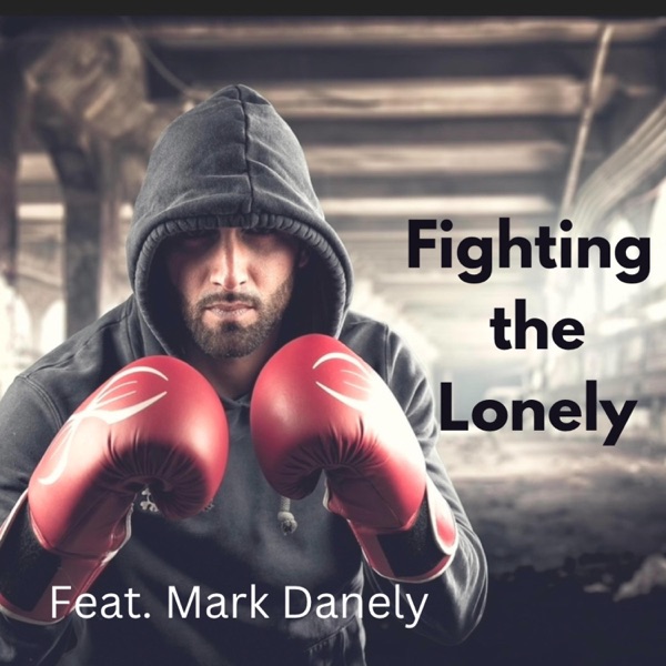 Fighting the Lonely (feat. Mark Danely)