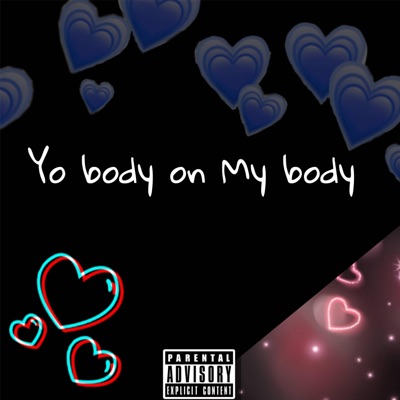 Yo Body On My Body (feat. Onlyturnt) - Single