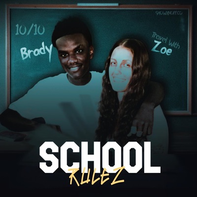School Rulez (feat. TravelWithZoe & Brady Musiq) - Single