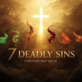 7 Deadly Sins Christian Deep House