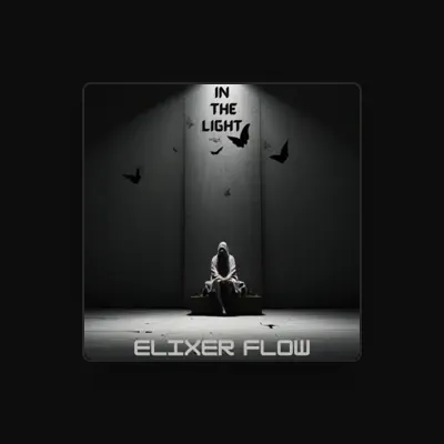 Listen to Elixer Flow, watch music videos, read bio, see tour dates & more!