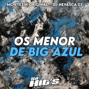 Os Menor da Big Azul