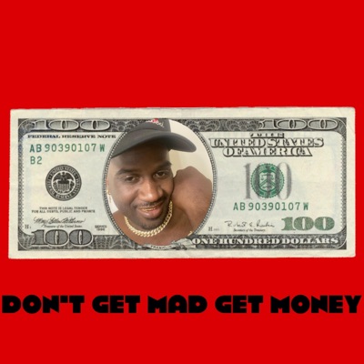 Don't Get Mad Get Money - Single