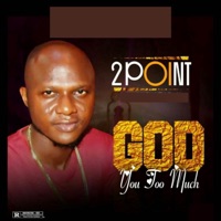 God You Too Much - Single - 2point