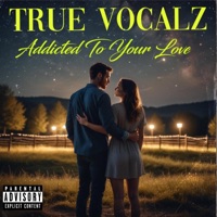 Addicted To Your Love - Single - TRUE VOCALZ
