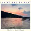 Fun No Matter What