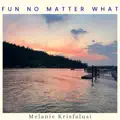 Fun No Matter What