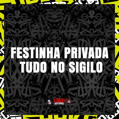 Festinha Privada - Tudo no Sigilo - Single