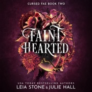 Faint Hearted: Cursed Fae, Book 2 (Unabridged) - Julie Hall & Leia Stone