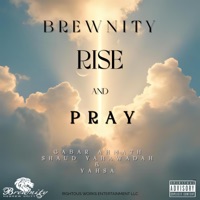 Rise And Pray (feat. Gabar Ahmath, Shaud Yahawadah & Yahsa) - Single - BREWNITY