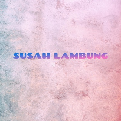 Susah Lambung - Single