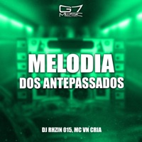 Melodia dos Antepassados - Single - DJ RHZIN 015 & MC VN Cria