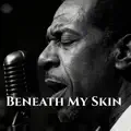 Beneath My Skin