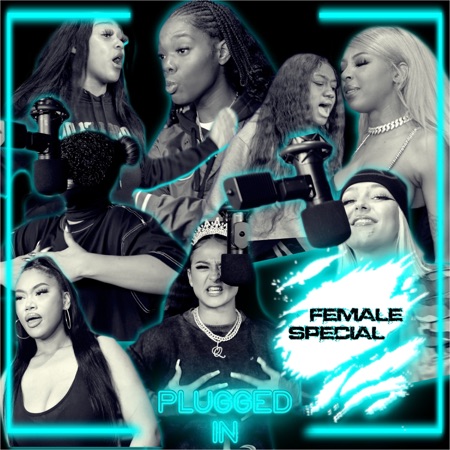 Female Plugged In Special (feat. Lavida Loca, Brynn, Blasian Baddie, TeeZandos, Diana Drill & Reemunni)