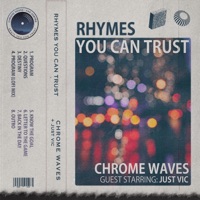 Rhymes You Can Trust - Chrome Waves & Just Vic