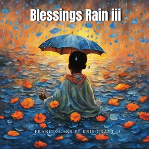 Blessings Rain III (feat. Kris Grant)