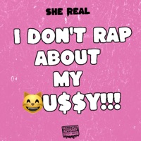 I Don't Rap About My Pu$$y - She Real