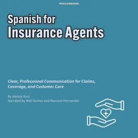 Spanish for Insurance Agents: Clear, Professional Communication for Claims, Coverage, and Customer Care