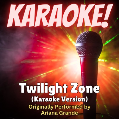 Singer's Best - Twilight Zone (Karaoke Version Originally Performed by Ariana Grande)