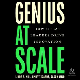 Genius at Scale : How Great Leaders Drive Innovation