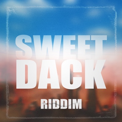 Sweet Dack Riddim