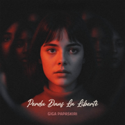 Perdu Dans La Liberté - Giga Papaskiri